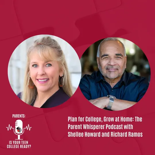 Plan for College, Grow at Home: The Parent Whisperer Podcast with Shellee Howard and Richard Ramos