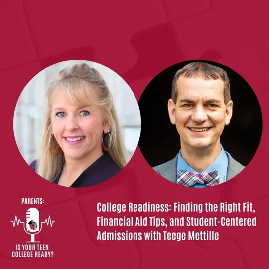 College Readiness: Finding the Right Fit, Financial Aid Tips, and Student-Centered Admissions with Teege Mettille