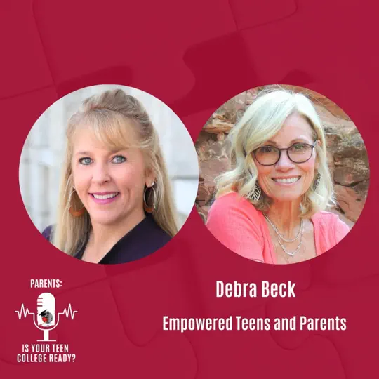 Empowered teens and parents PODCAST with Debra Beck