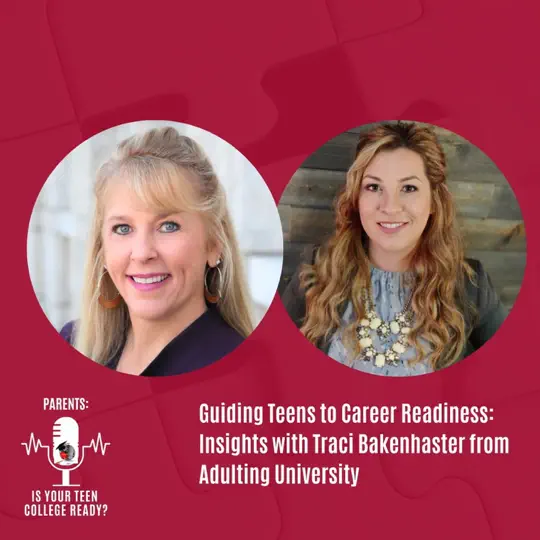 Guiding Teens to Career Readiness: Insights with Traci Bakenhaster from Adulting University