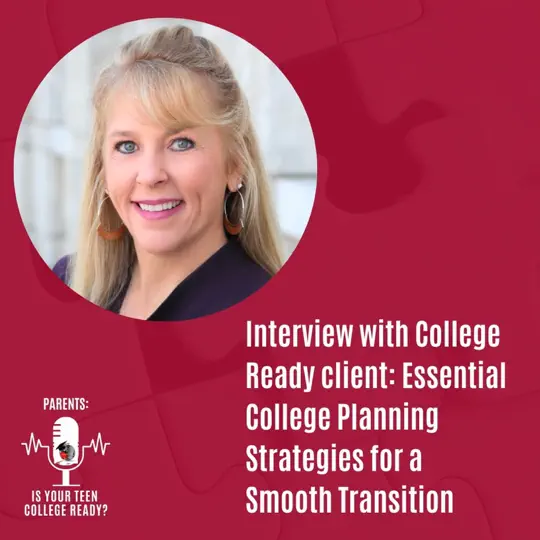 Interview with College Ready client: Essential College Planning Strategies for a Smooth Transition