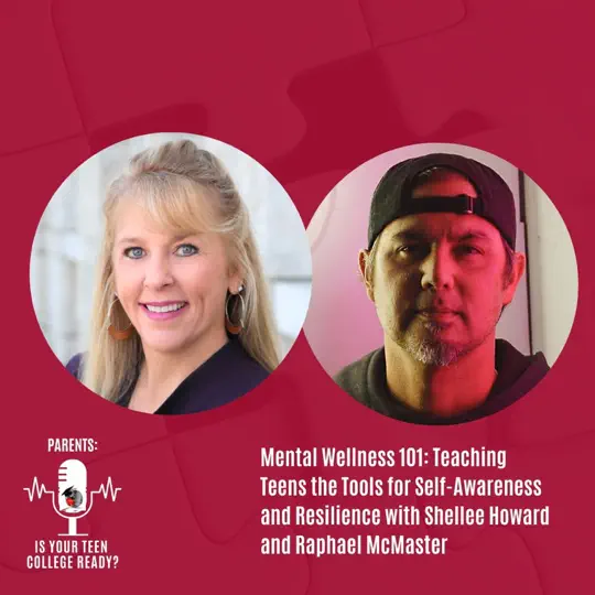 Mental Wellness 101: Teaching Teens the Tools for Self-Awareness and Resilience with Shellee Howard and Raphael McMaster