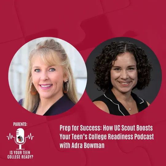 Prep for Success: How UC Scout Boosts Your Teen’s College Readiness Podcast with Adra Bowman
