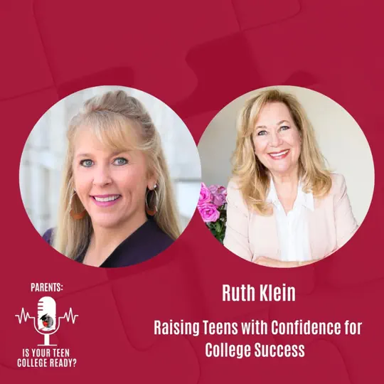 Raising Teens with Confidence for College Success- Podcast with Ruth Klein